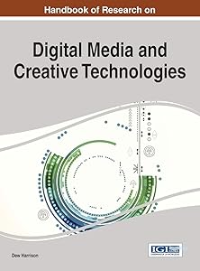 Handbook of Research on Digital Media and Creative Technologies by Dew Harrison