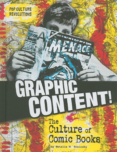 Graphic Content!: The Culture of Comic Books by Natalie M. Rosinsky