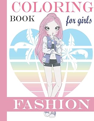 Fashion Coloring Book: Fashion Style, Clothing, Cute Designs, Coloring Book For Girls of all Ages as Child,Teens, Ages 4-8, 8-12, 12-16 with over 60 ... in lovely outfits(Kidd's Coloring Books)