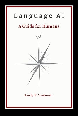 LANGUAGE AI: A Guide for Humans