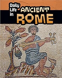 Daily Life in Ancient Rome
