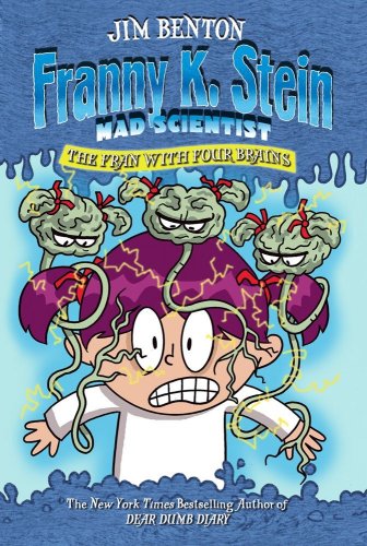 The Fran with Four Brains (Franny K. Stein, Mad Scientist #6) by Jim Benton