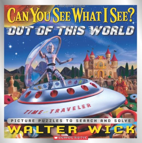Can You See What I See?: Out of This World: Picture Puzzles to Search and Solve by Walter Wick