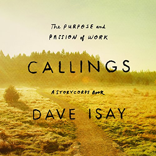 Callings: The Purpose and Passion of Work by David Isay