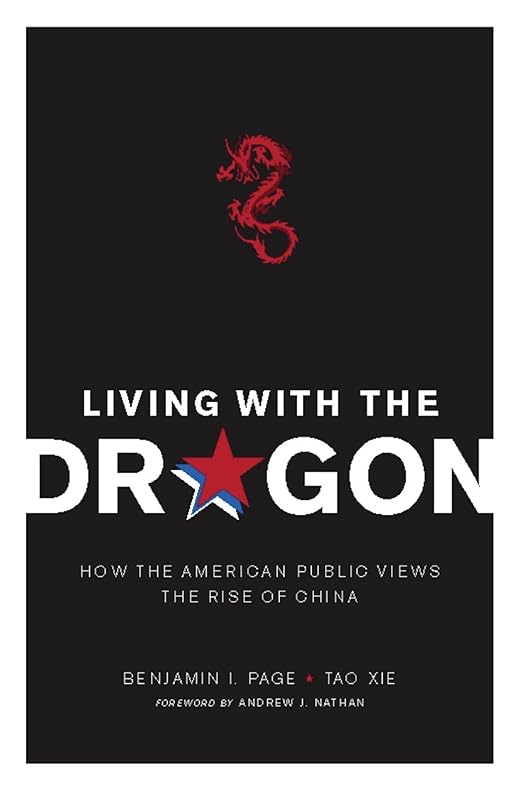 Living with the Dragon: How the American Public Views the Rise of China (Contemporary Asia in the World) by Benjamin Page