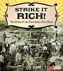 Strike It Rich!: The Story of the California Gold Rush by Brianna Hall