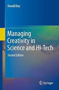 Managing Creativity in Science and Hi-Tech by Ronald Kay