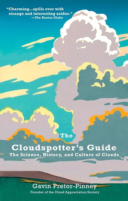 The Cloudspotter's Guide: The Science, History, and Culture of Clouds by Gavin Pretor-Pinney
