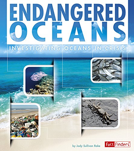 Endangered Oceans: Investigating Oceans in Crisis by Jody Sullivan Rake