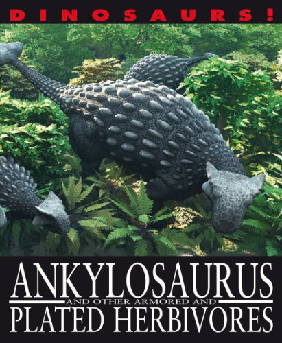 Ankylosaurus and Other Armored and Plated Herbivores by David West