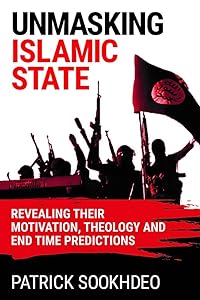 Unmasking Islamic State: Revealing their Motivation, Theology and End Time Predictions
