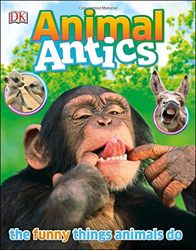 Animal Antics by DK Publishing