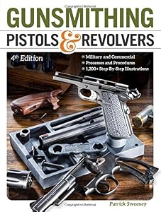 Gunsmithing Pistols &amp; Revolvers by Patrick Sweeney