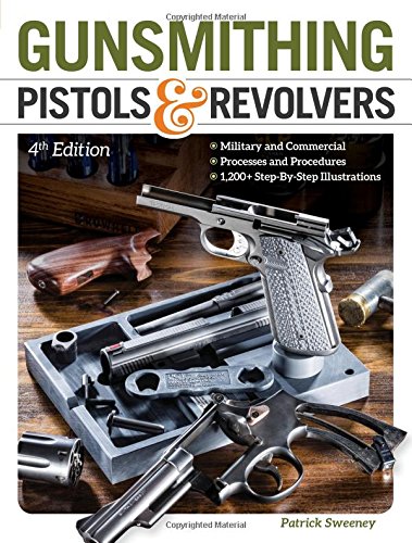 Gunsmithing Pistols &amp; Revolvers by Patrick Sweeney