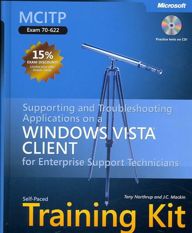 MCITP Self-Paced Training Kit (Exam 70-622): Supporting and Troubleshooting Applications on a Windows Vista® Client for Enterprise Support ... Support Technicians (Pro - Certification) by Tony Northrup