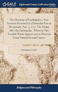 The Doctrine of Earthquakes. Two Sermons Preached at a Particular Fast in Weymouth, Nov. 3. 1727. The Friday After the Earthquake. Wherein This ... not to Proceed From Natural Second Causes