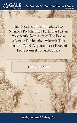 The Doctrine of Earthquakes. Two Sermons Preached at a Particular Fast in Weymouth, Nov. 3. 1727. The Friday After the Earthquake. Wherein This ... not to Proceed From Natural Second Causes