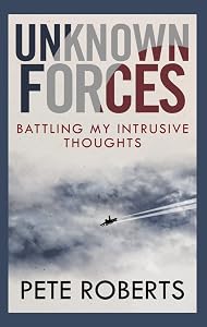 Unknown Forces: Battling My Intrusive Thoughts (Inspirational Series) by Pete Roberts