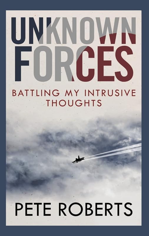 Unknown Forces: Battling My Intrusive Thoughts (Inspirational Series) by Pete Roberts