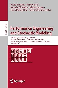 Performance Engineering and Stochastic Modeling: 17th European Workshop, EPEW 2021, and 26th International Conference, ASMTA 2021, Virtual Event, ... (Programming and Software Engineering) by Paolo Ballarini