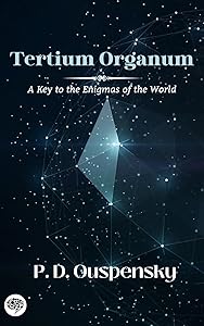 Tertium Organum: A Key to the Enigmas of the World by P. D. Ouspensky
