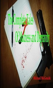 Tales of Madness and Depravity by Michael McGouirk