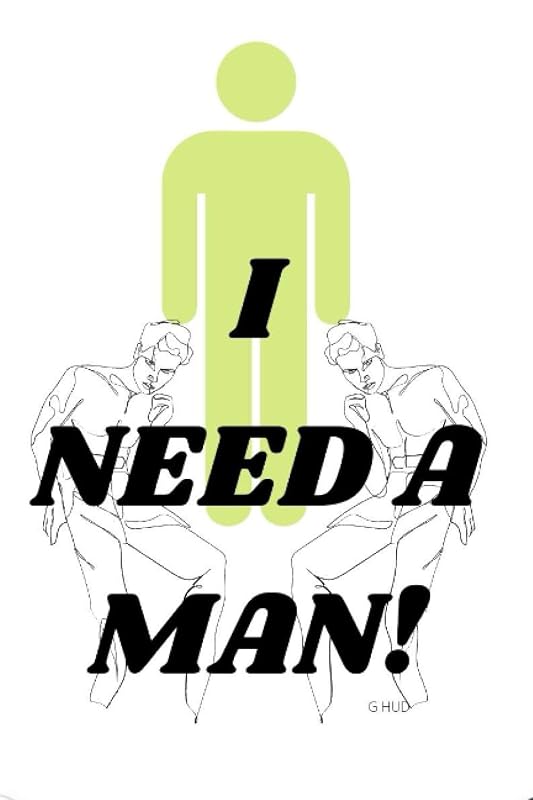 I Need A Man (Gag Gift Books by G Hud) by G Hud
