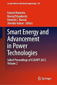 Smart Energy and Advancement in Power Technologies: Select Proceedings of ICSEAPT 2021, Volume 2 (Lecture Notes in Electrical Engineering Book 927) by Kumari Namrata