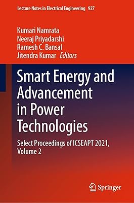 Smart Energy and Advancement in Power Technologies: Select Proceedings of ICSEAPT 2021, Volume 2 (Lecture Notes in Electrical Engineering Book 927)
