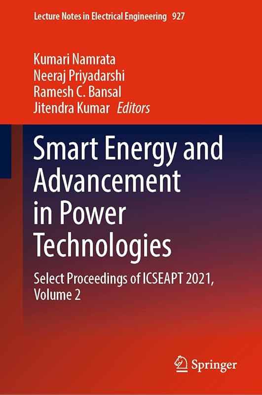 Smart Energy and Advancement in Power Technologies: Select Proceedings of ICSEAPT 2021, Volume 2 (Lecture Notes in Electrical Engineering Book 927) by Kumari Namrata