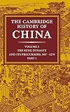 The Cambridge History of China, Vol. 5 Part 1: The Five Dynasties and Sung China, 907-1279 AD