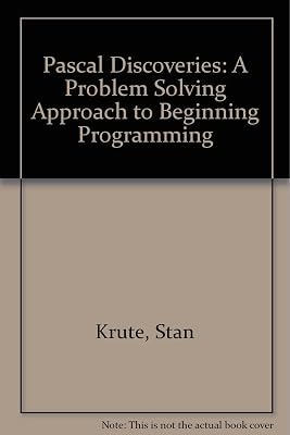 Pascal Discoveries: A Problem Solving Approach to Beginning Programming