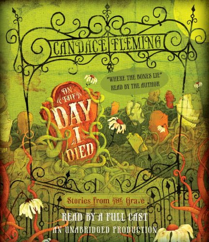 On the Day I Died: Stories from the Grave by Candace Fleming