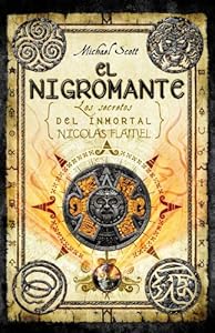 El nigromante (Secretos Del Inmortal Nicolas Flamel / Secrets of the Immortal Nicholas Flamel (Spanish)) (Spanish Edition)