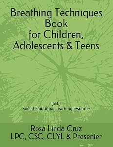 Breathing Techniques Book for Children, Adolescents & Teens (SEL Social Emotional Learning) resource by Rosa Linda Cruz