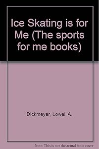 Ice Skating Is for Me (Sports for Me Books) by Lowell A. Dickmeyer