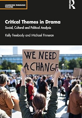 Critical Themes in Drama: Social, Cultural and Political Analysis (Learning Through Theatre)