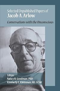 Selected Unpublished Papers of Jacob Arlow: Conversations with the Unconscious by Jacob A Arlow