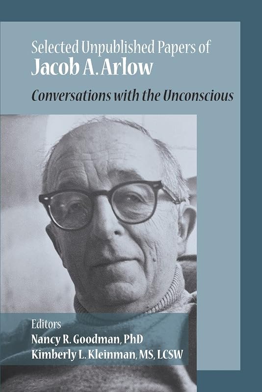Selected Unpublished Papers of Jacob Arlow: Conversations with the Unconscious by Jacob A Arlow