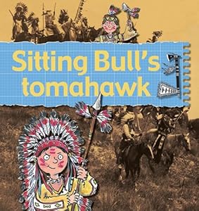 Sitting Bull's Tomahawk (Stories of Great People)