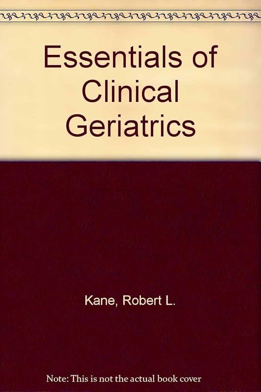 Essentials of Clinical Geriatrics by Robert Kane