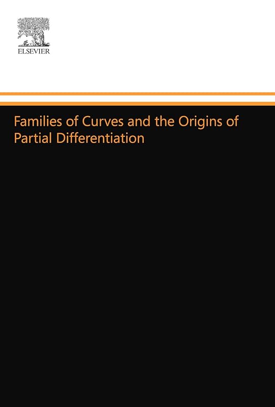 Families of Curves and the Origins of Partial Differentiation by Steven B. Engelsman