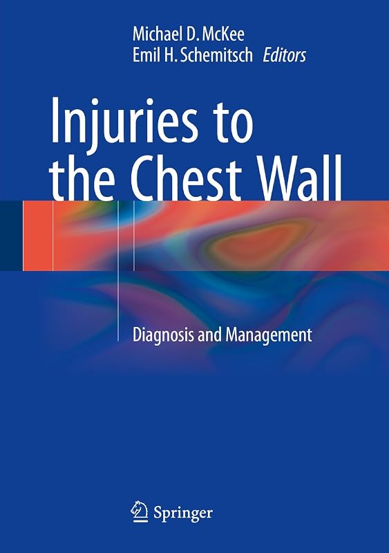 Injuries to the Chest Wall: Diagnosis and Management by Michael D. McKee