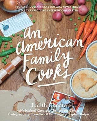 An American Family Cooks: From a Thanksgiving Everyone Can Master to a Chocolate Cake You Will Never Forget