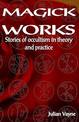 Magick Works: Stories in occultism in theory & practice