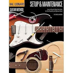 Hal Leonard Guitar Method - Setup & Maintenance: Learn to Properly Adjust Your Guitar for Peak Playability and Optimum Sound