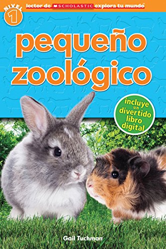 Lector de Scholastic Explora Tu Mundo Nivel 1: Peque&ntilde;o zool&oacute;gico: by Gail Tuchman