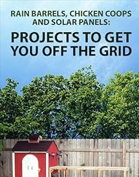 Rain barrels, Chicken coops and Solar panels: Projects To Get You Off The Grid