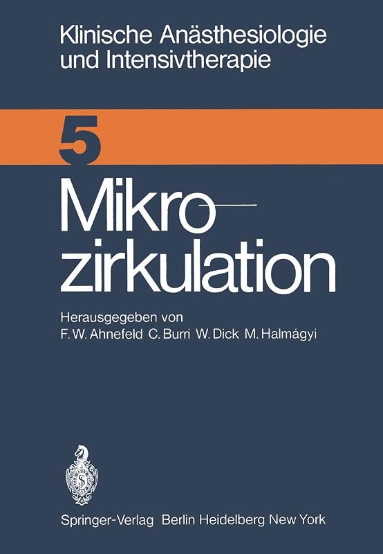 Mikrozirkulation: Workshop April 1974 (Klinische Anästhesiologie und Intensivtherapie, 5) (German Edition) by F.W. Ahnefeld