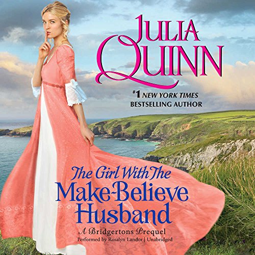 The Girl With the Make-Believe Husband: A Bridgertons Prequel by Julia Quinn
